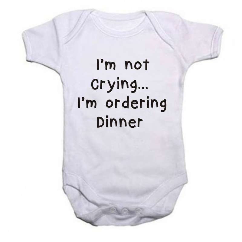 I'm not crying, I'm ordering dinner baby grow