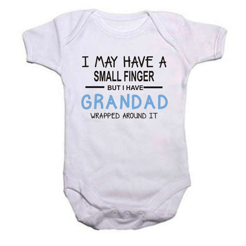 I may have a small finger but I have Grandad wrapped around it baby grow
