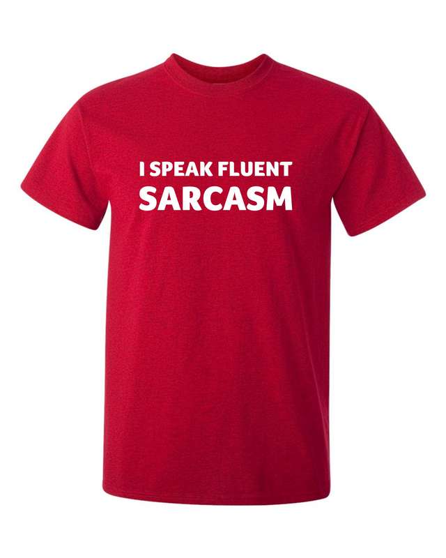 I speak fluent Sarcasm t-shirt