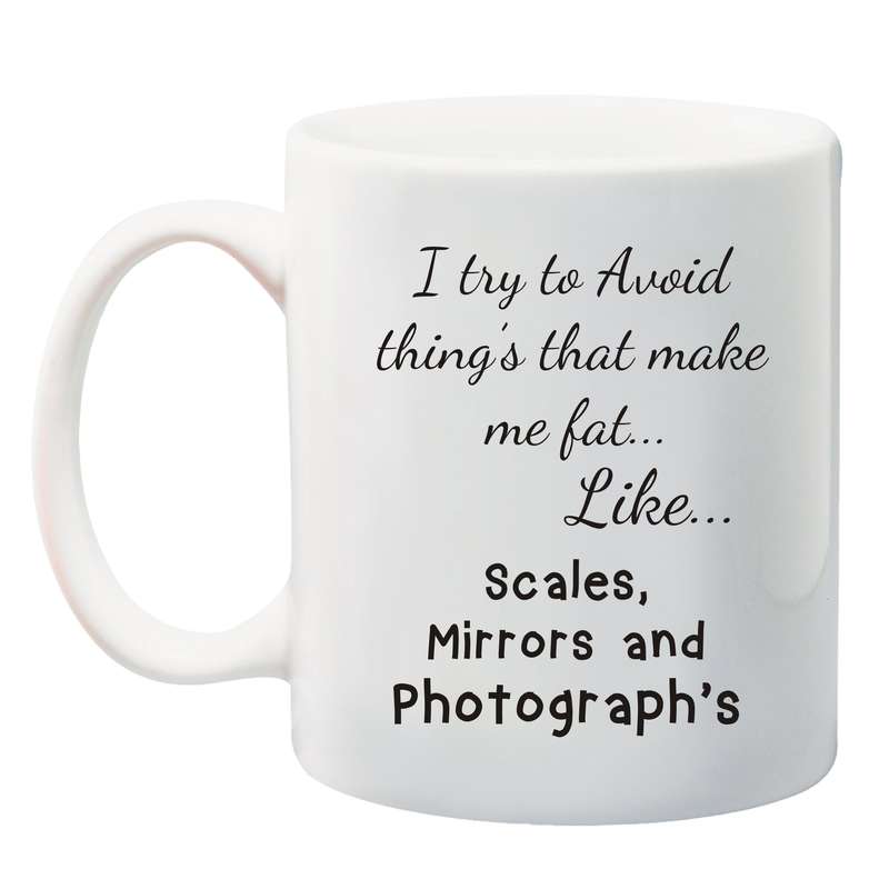 I try to avoid things that make me fat Mug