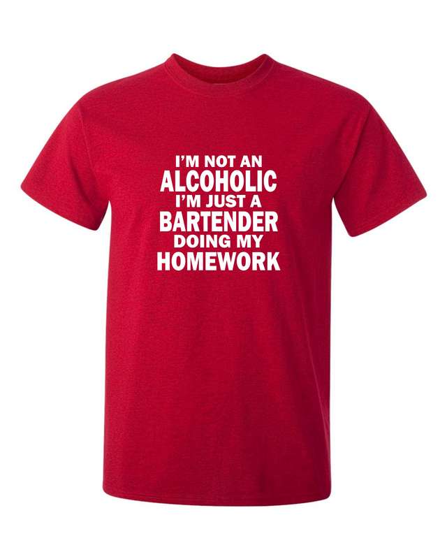 I'm Not an Alcoholic I'm just a Bartender doing my Homework t-shirt