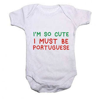 I 'm so cute I must be Portuguese baby grow