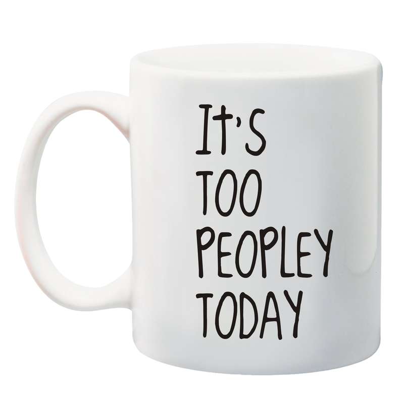 It's too peopley today Mug