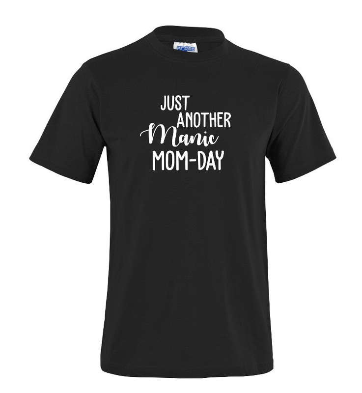 Just another manic Momday t-shirt