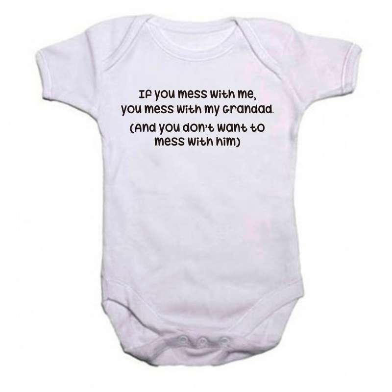 If you mess with me, you mess with my Grandad  baby grow