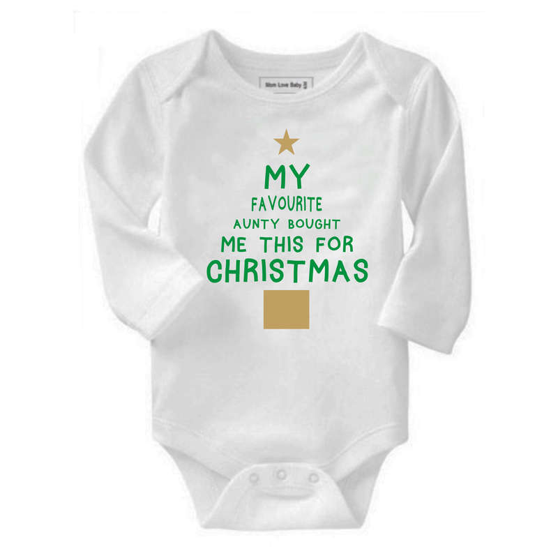 My Favorite Aunty / Uncle / Cousin bought me this for Christmas baby grow