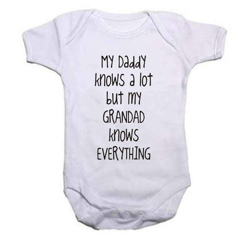 My Daddy knows a lot but my Grandad knows everything baby grow