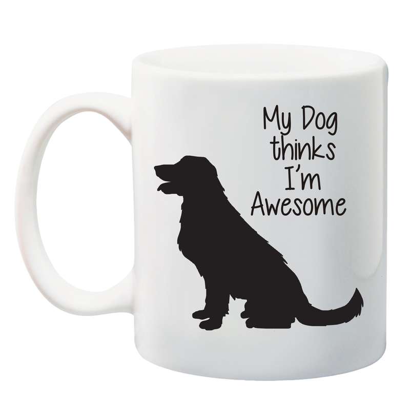 My Dog thinks I'm Awesome Mug