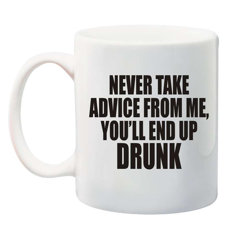 Never take advice from me Mug