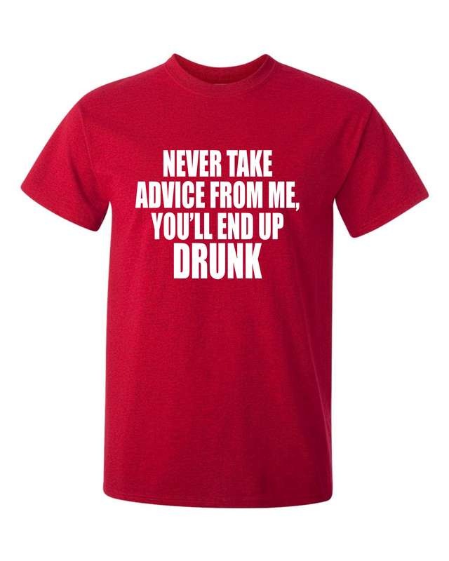Never take advice from me t-shirt