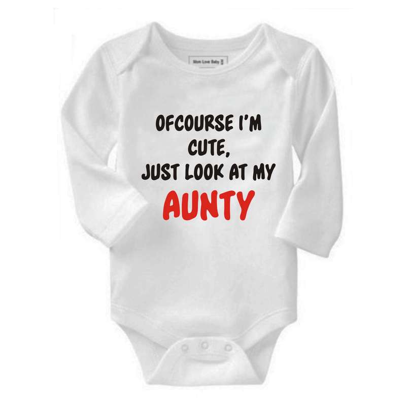 Ofcourse I'm cute, just look at my Aunty/Daddy/Mommy/Uncle baby grow