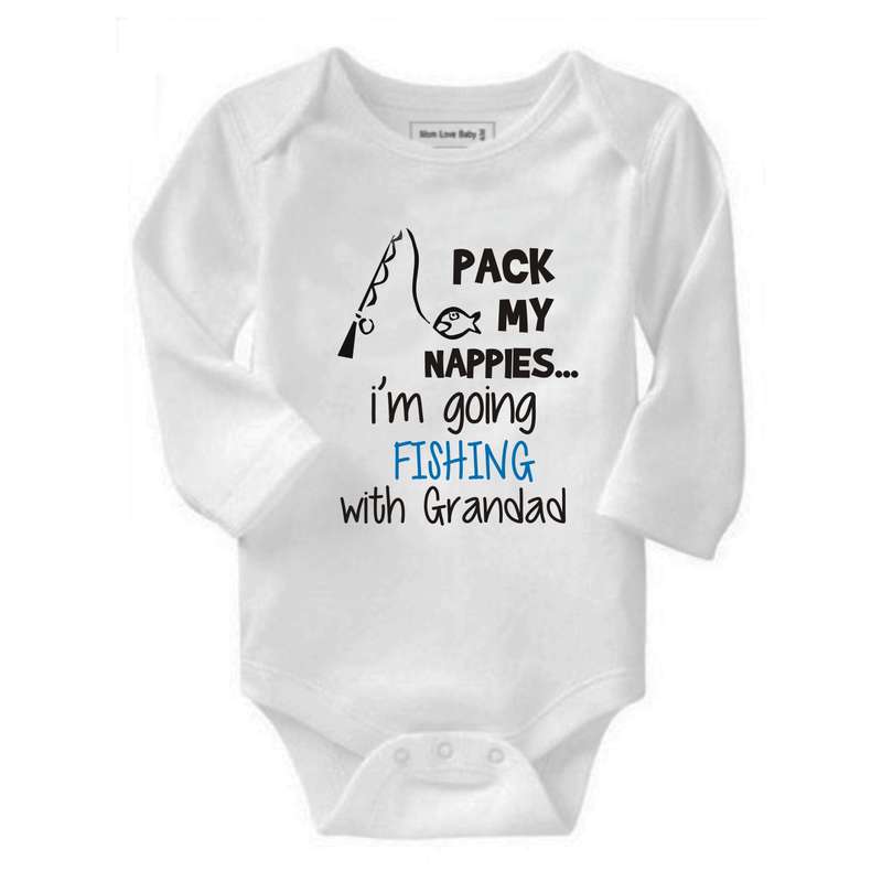Pack my nappies I'm going fishing with my Daddy/Grandad/Uncle baby grow