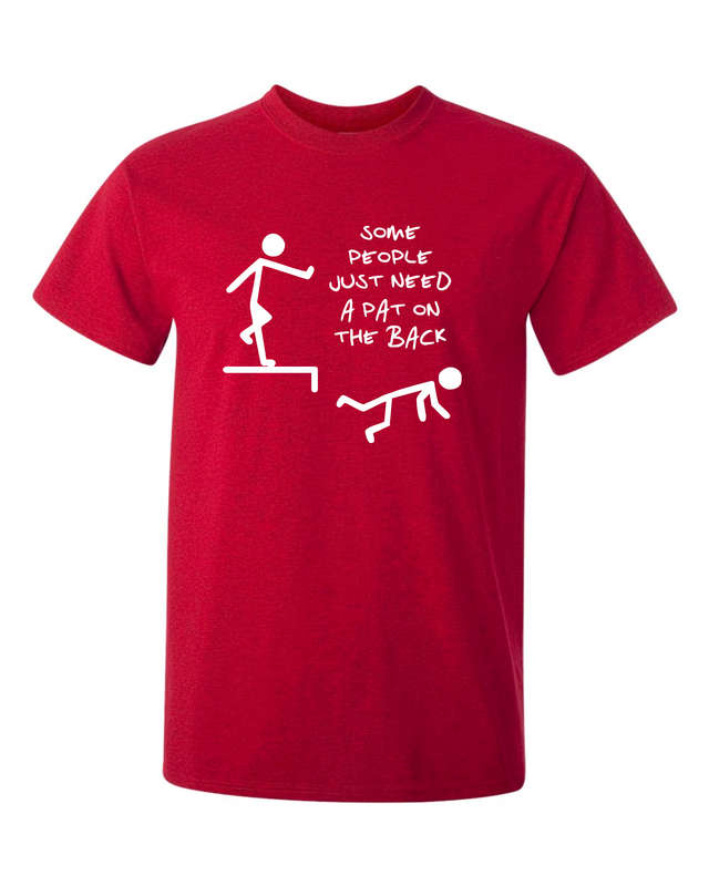 Some People Just Need A Pat On The Back t-shirt