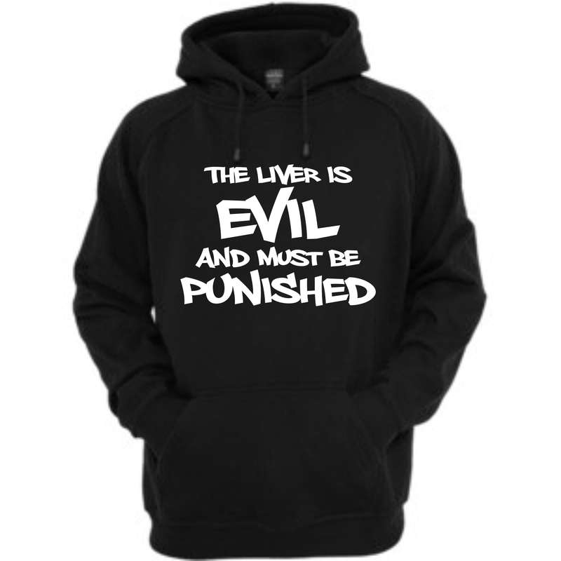 The Liver is Evil Hoody
