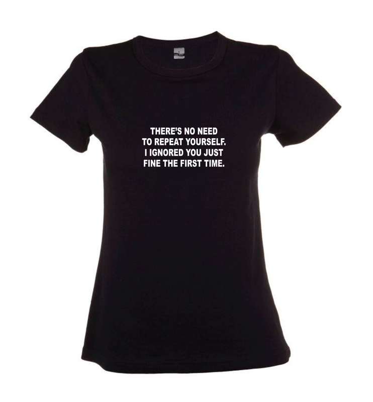 There's no need to repeat yourself t-shirt