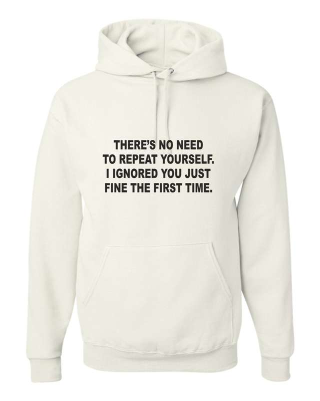 No Need to Repeat Yourself Hoody