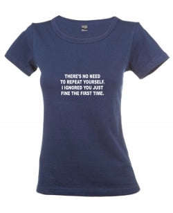 There's no need to repeat yourself t-shirt
