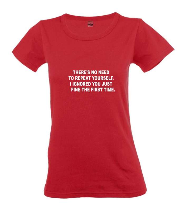There's no need to repeat yourself t-shirt