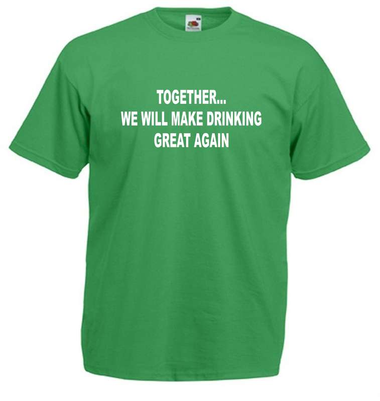 Together We Will Make Drinking Great t-shirt