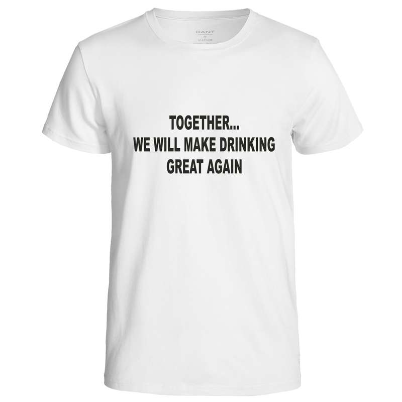 Together We Will Make Drinking Great t-shirt