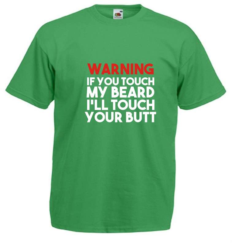 Warning: If you touch my Beard t-shirt