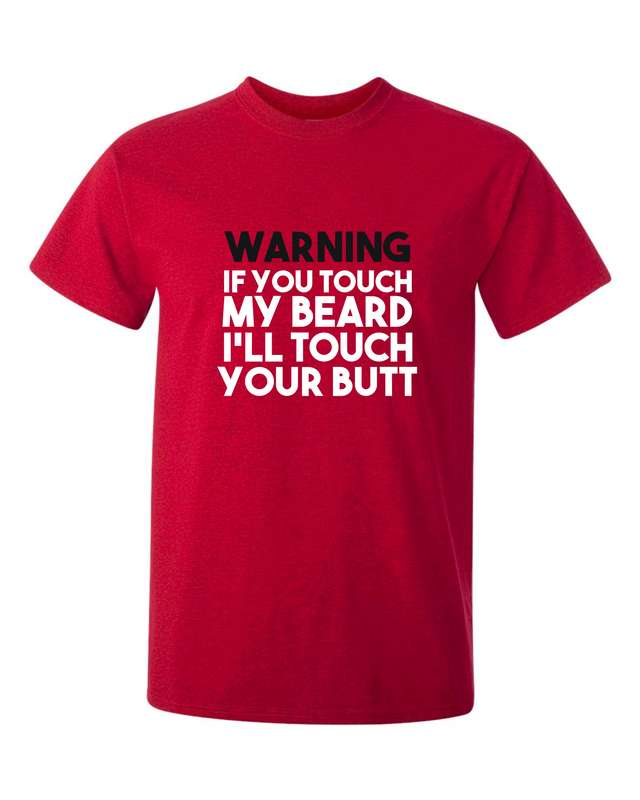 Warning: If you touch my Beard t-shirt