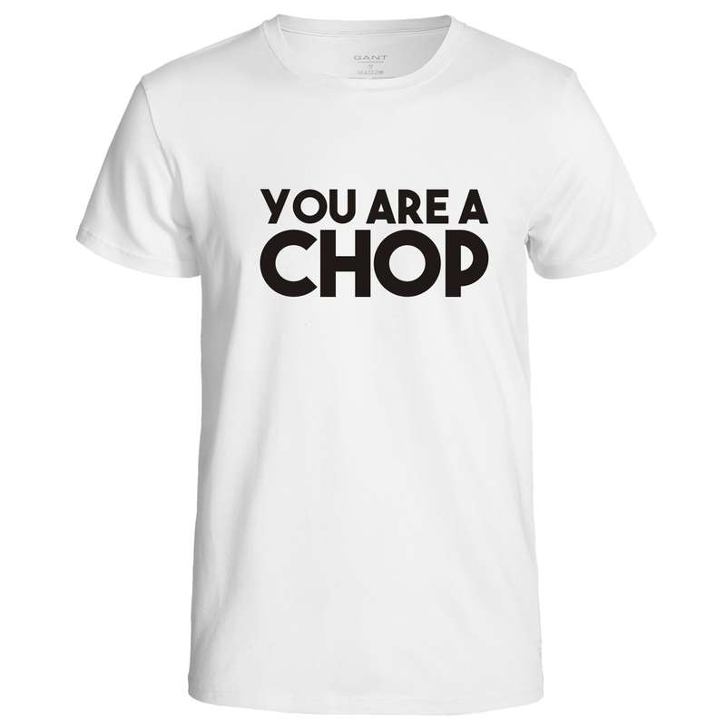 You are a Chop t-shirt