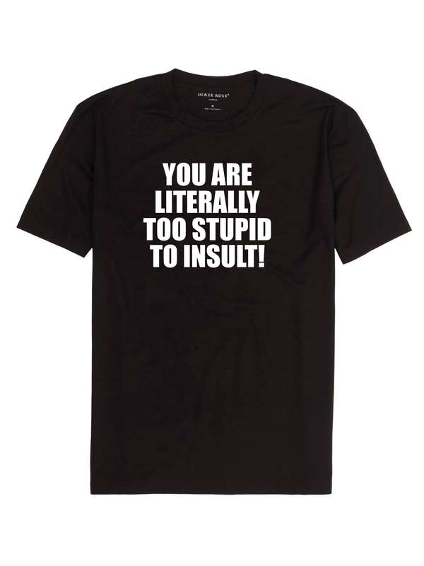 You are literally too stupid to insult t-shirt