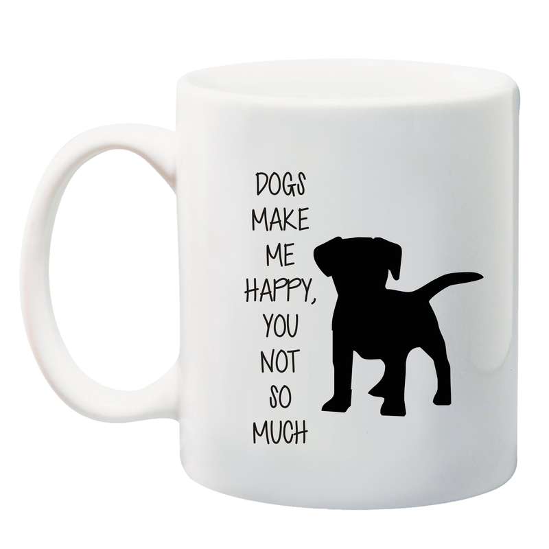 Dogs make me happy you not so much Mug