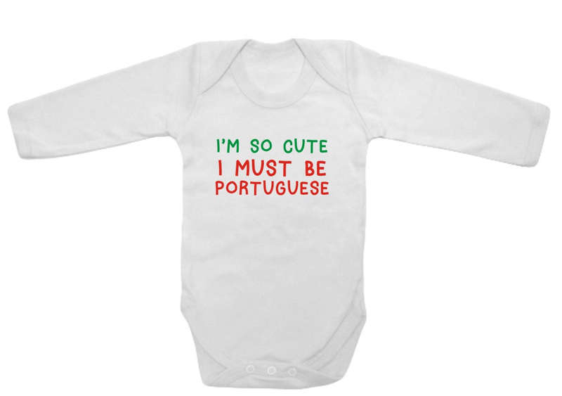 I 'm so cute I must be Portuguese baby grow