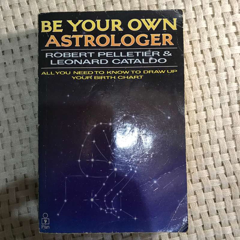 Be Your Own Astrologer: All You Need to Know to Draw Up Your Birth Chart (Robert Pelletier & Leon...