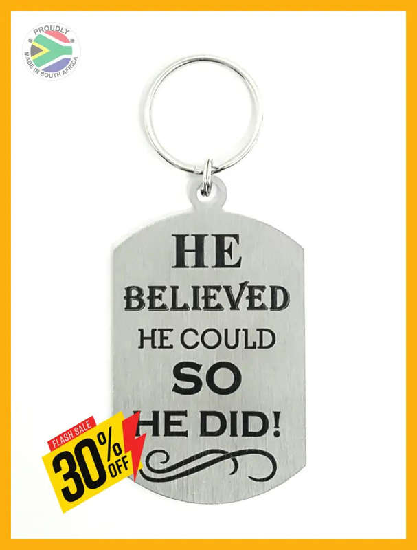 He Believed he could so he did Laser engraved Key Ring-Bag Tag