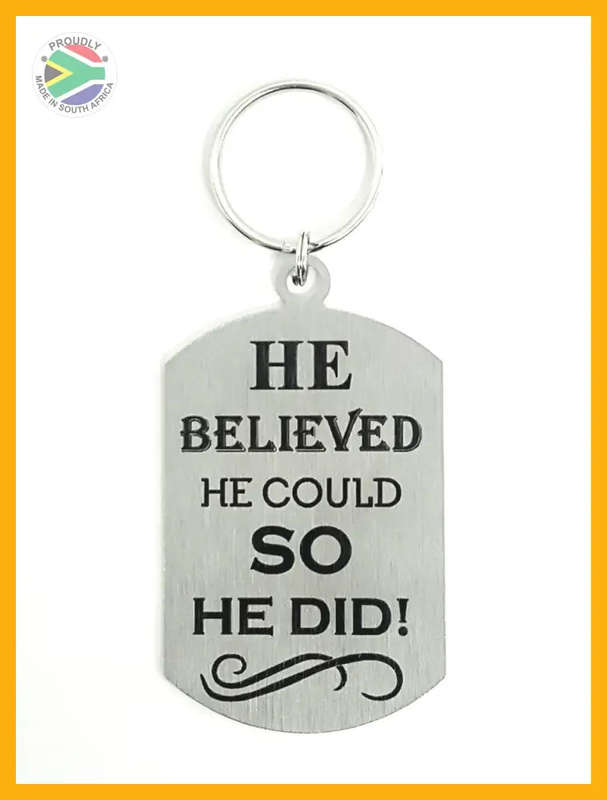 He Believed he could so he did Laser engraved Key Ring-Bag Tag