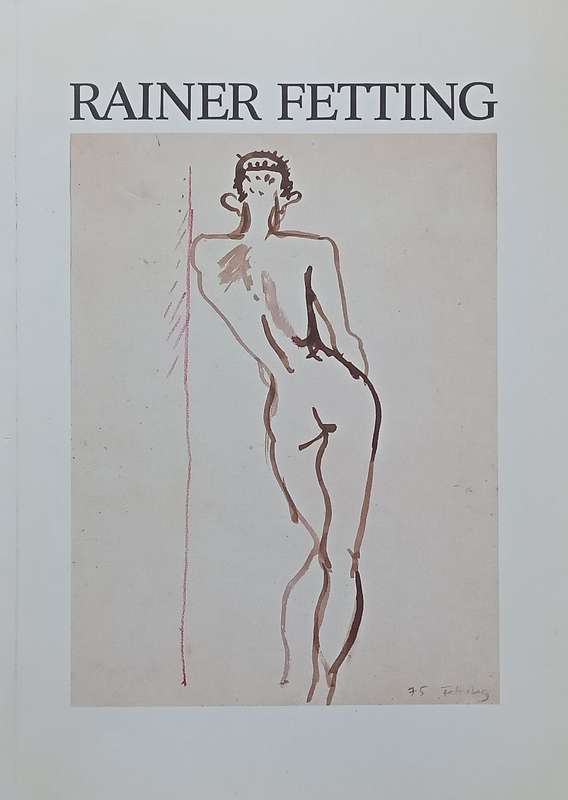 Rainer Fetting (Catalogue to Accompany the Exhibition)