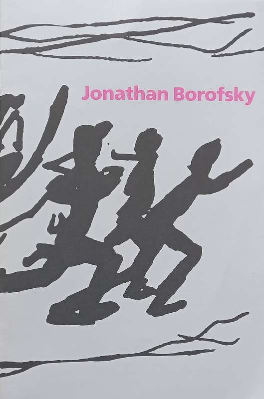 Jonathan Borofsky (Catalogue to Accompany the Exhibition)
