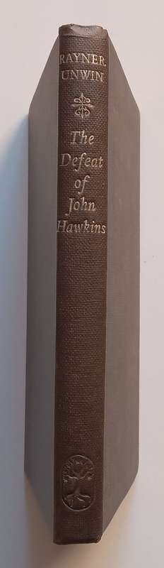 The Defeat of John Hawkins: A Biography of his Third Slaving Voyage | Rayner Unwin
