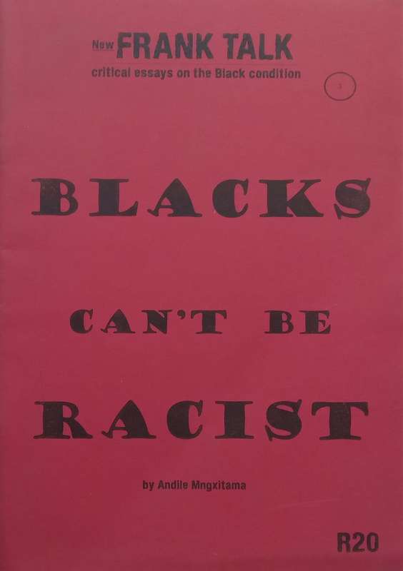 Blacks Cant Be Racist (Frank Talk No. 3) | Andile Mngxitama