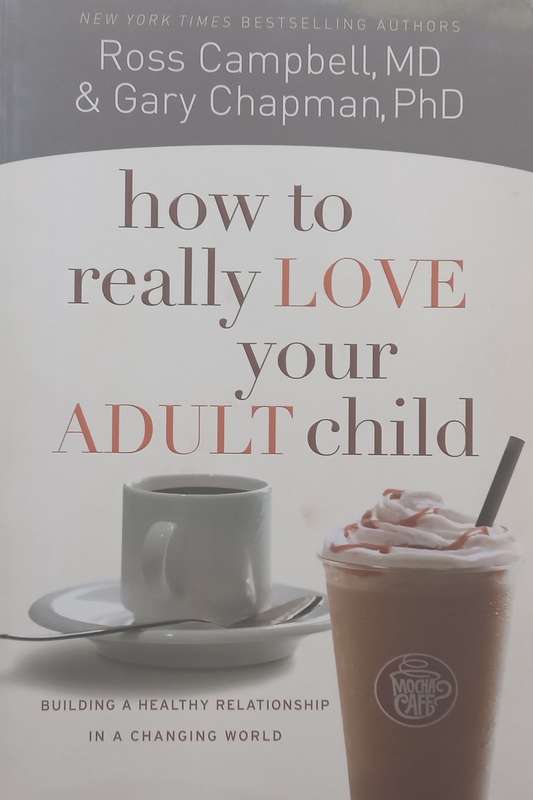 How to Really Love Your Adult Child | Ross Campbell & Gary Chapman