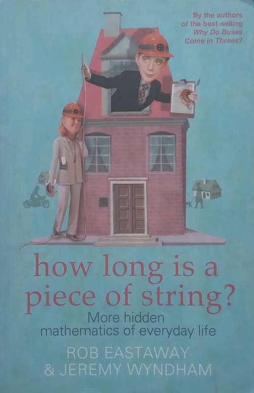 How Long is a Piece of String? More Hidden Mathematics of Everyday Life | Rob Eastaway & Jeremy W...