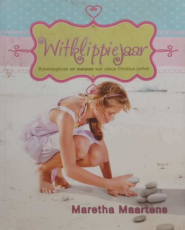Witklippiejaar: Bybeldagboek vir Meisies Wat Jesus Christus Liefhet (Afrikaans) | Maretha Maartens