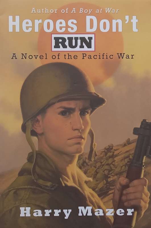 Heroes Dont Run: A Novel of the Pacific War | Harry Mazer