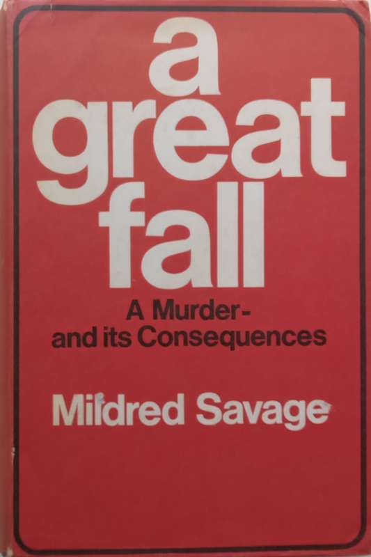 A Great Fall: A Murder  And Its Consequences | Mildred Savage