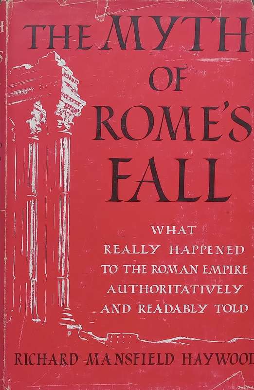The Myth of Romes Fall | Richard Mansfield Haywood