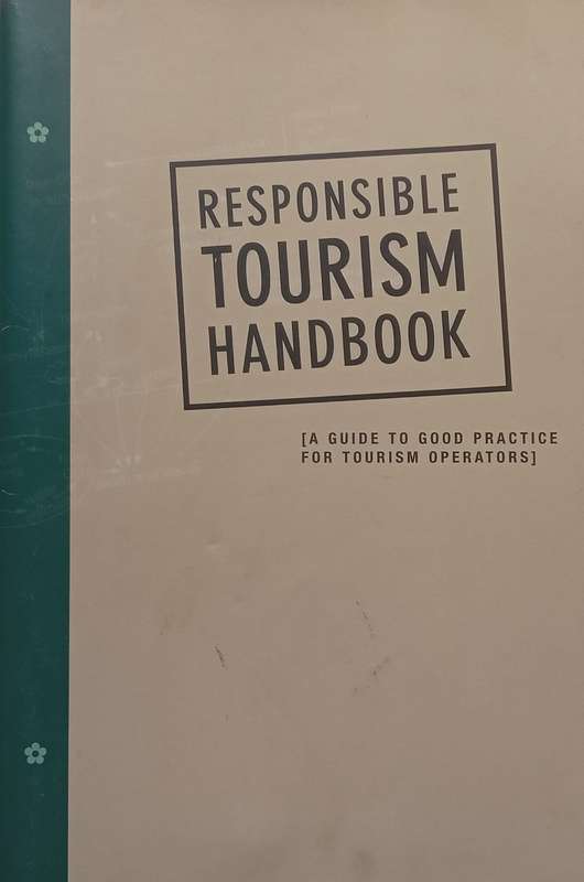 Responsible Tourism Handbook: A Guide to Good Practice for Tourism Operators
