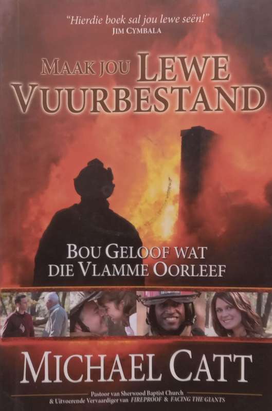 Maak Jou Lewe Vuurbestand: Bou Geloof Wat die Vlamme Oorleef (Afrikaans) | Michael Catt