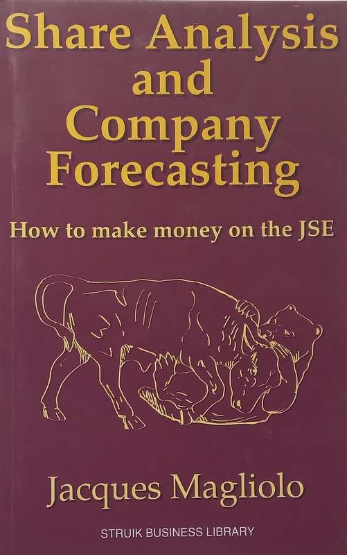 Share Analysis and Company Forecasting: How to Make Money on the JSE | Jacques Magliolo