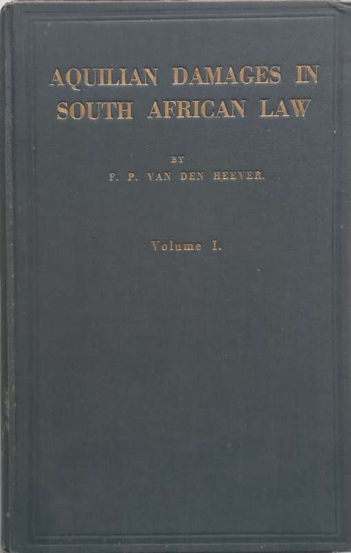 Aquilian Damages in South African Law, Vol. 1 (with Supplement) | F. P. van den Heever