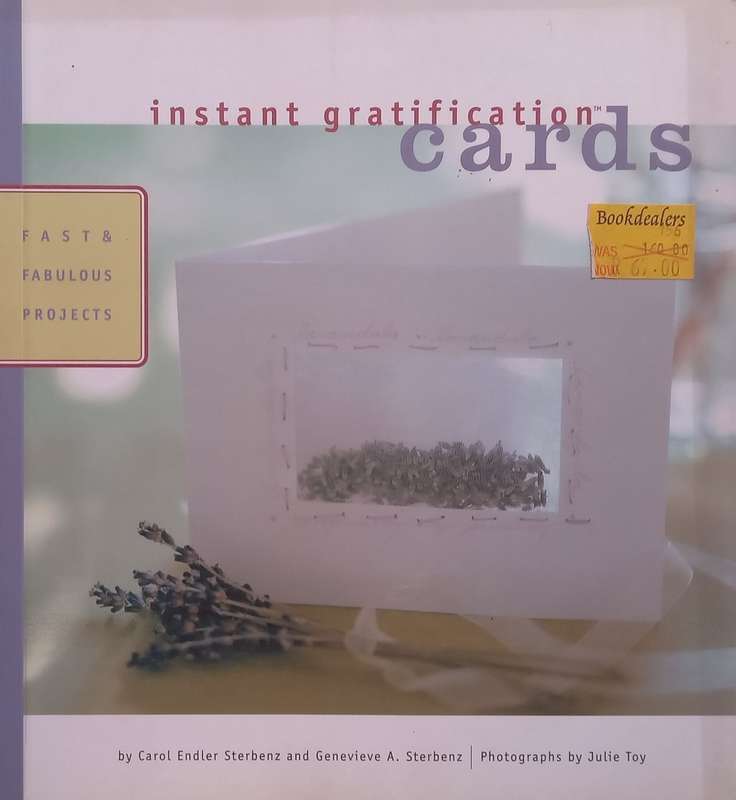 Instant Gratification Cards: Fast and Fabulous Projects | Carol Endler Sterbenz & Genevieve A. St...