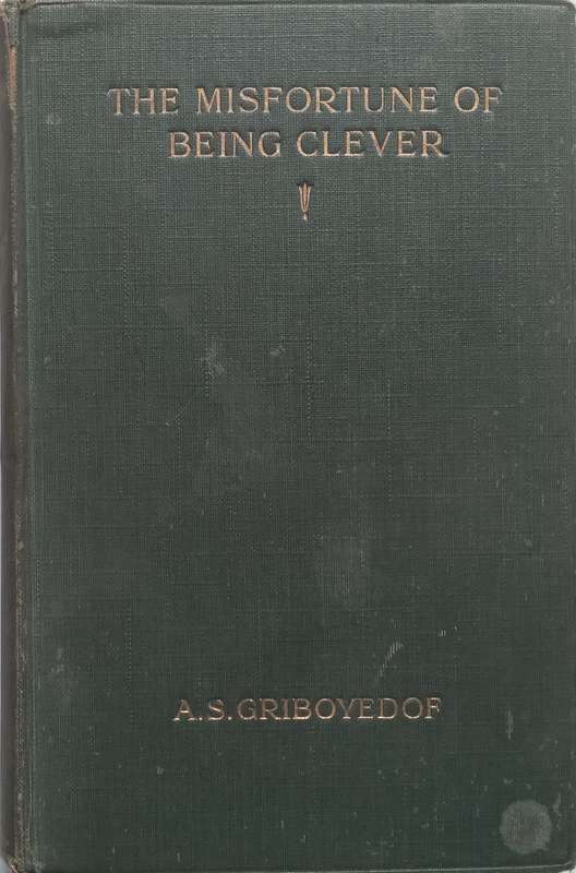 The Misfortune of Being Clever: Comedy in Four Acts | A. S. Griboyedof
