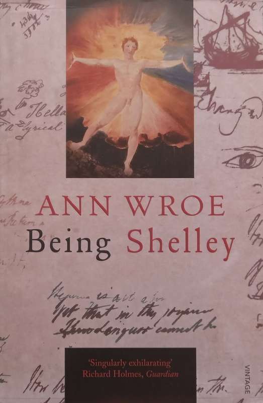 Being Shelley: The Poets Search for Himself | Ann Wroe